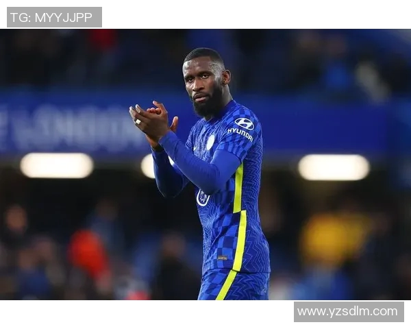 吕迪格的崛起与转会传闻分析：他在足球界的影响力与未来展望